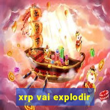 xrp vai explodir